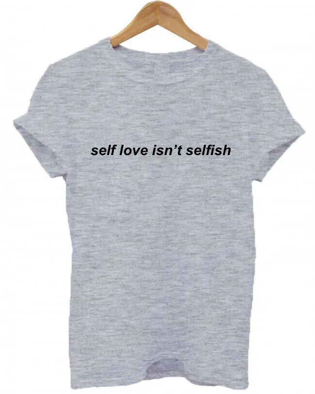 SELF LOVE ISN'T эгоистичная женская футболка Повседневная хлопковая хипстерская