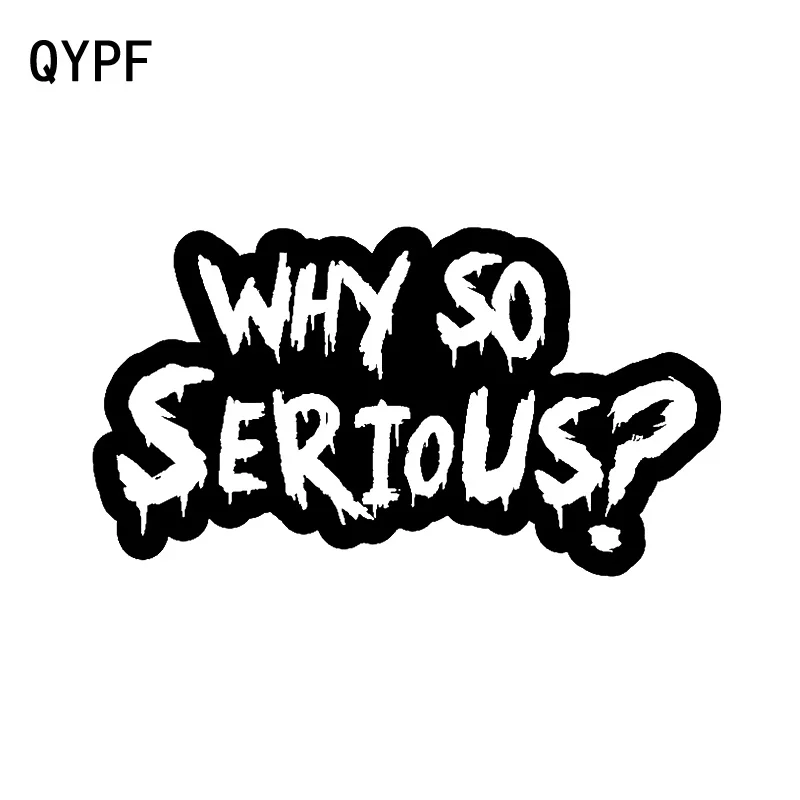 

QYPF 16.5CM*9.1CM Fashion Why So Serious Vinyl Cool Car Window Sticker And Decal Black Silver C15-2922