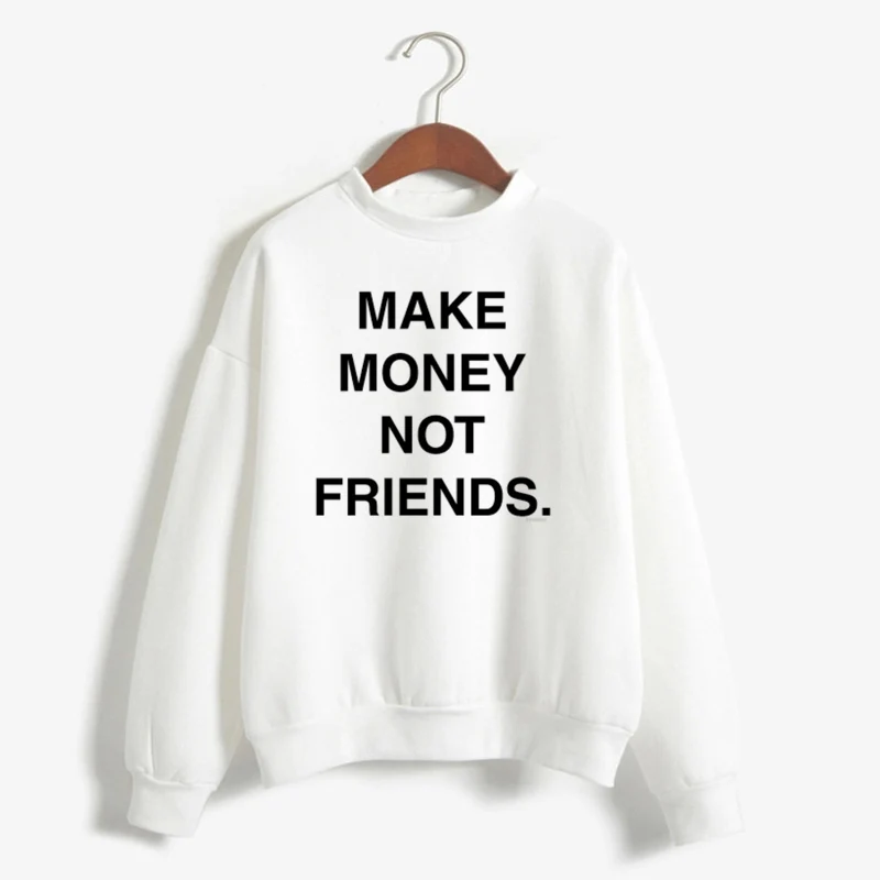 Свитшот Need Money Not Friends забавные печатные буквы хлопковый пуловер с длинным рукавом