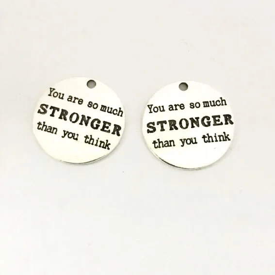 

High Quality 10 Pieces/Lot Diameter 25mm Antique Silver Color You Are So Much Stronger Than You Think Inspiration Message Charm