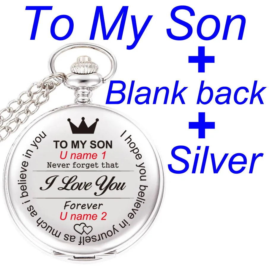 To my Son silver Для моего сына, я люблю тебя, подарки для сына от папы, мамы, подарки на день рождения, персонализированные ваши названия, текст, лазерная гравировка, карманные часы - Цвет: To my Son silver