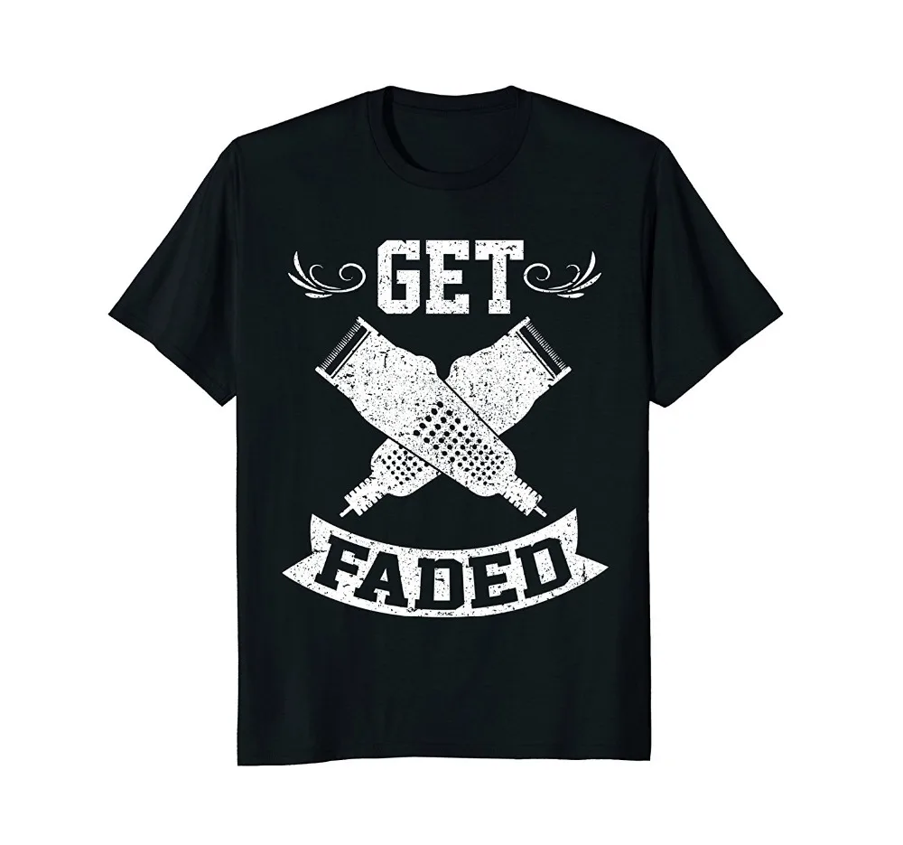 

Family Top Tee New Men Summer Tops Casuals Shirts Funny Get Faded Razor T-Shirt Barbers Haircut Quote Gifthip Hop T Shirt