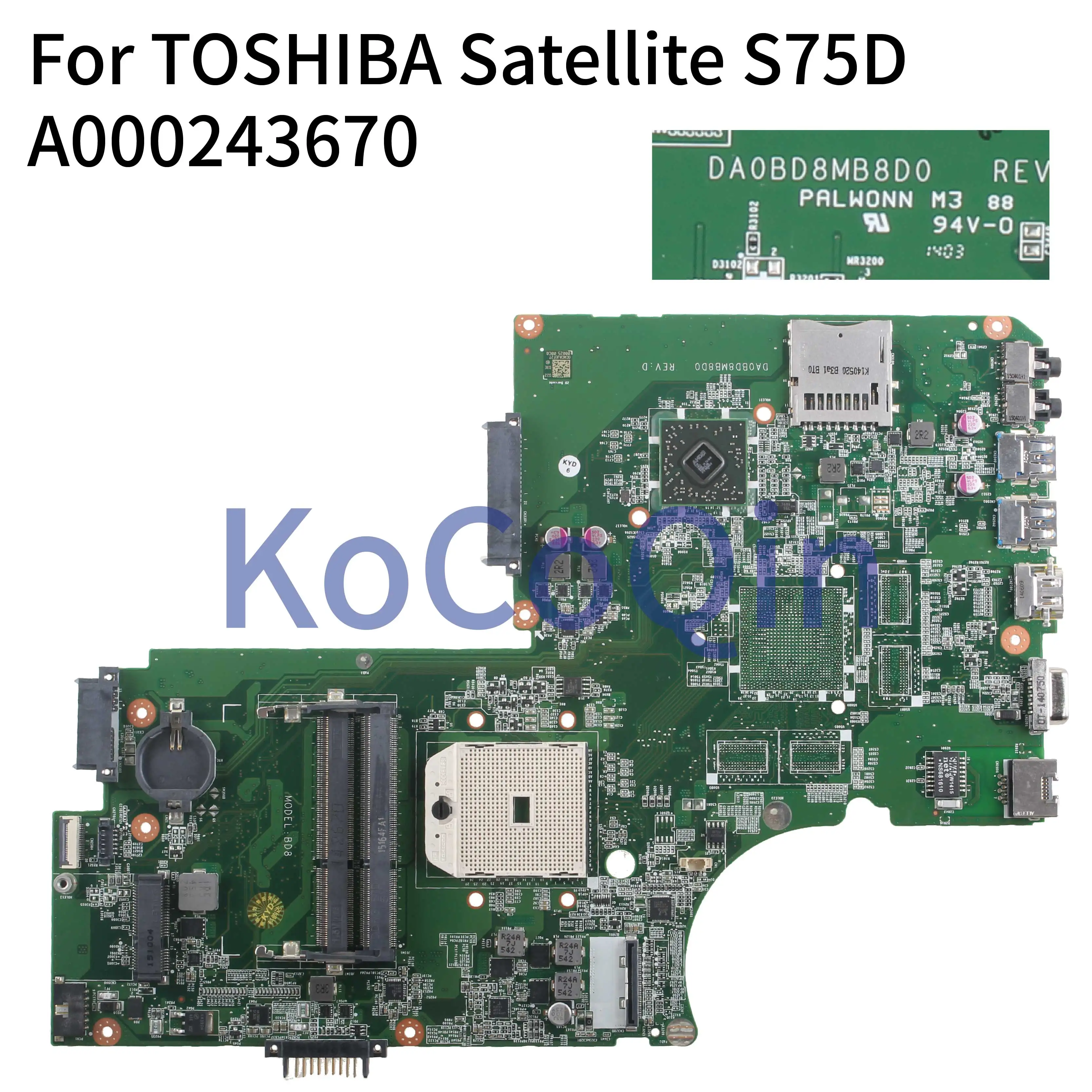   KoCoQin   TOSHIBA Satellite S75D L70D L75D Core AMD   A000243670 DAOBD8MB8D0 