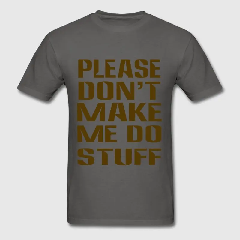 Новая модная футболка Для мужчин одноцветное Цвет не Make Me Do вещи подарок 100%