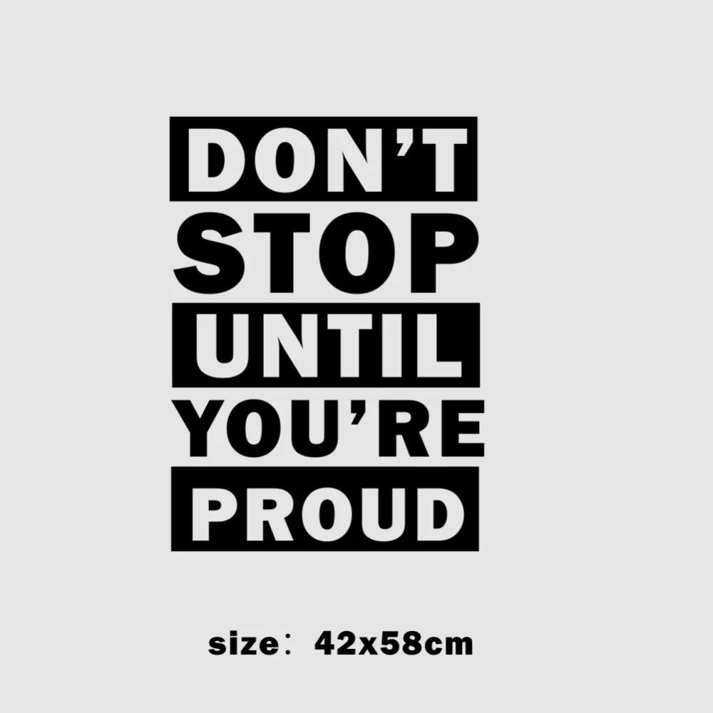 

Don't Stop Until You Are Prond Inspirational Vinyl Wall Stickers Gym Art Decor