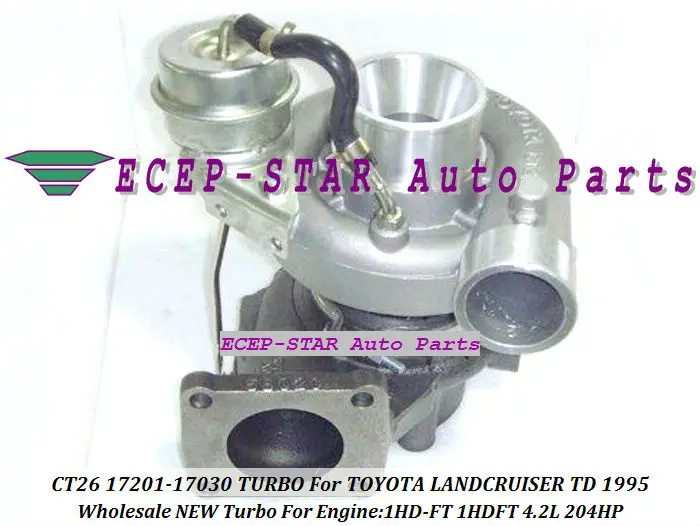 CT26 17201-17030 17201 17030 Турбокомпрессор 1720117030 для TOYOTA LAND CRUISER LANDCRUISER TD 1995-1HD-FT 1HDFT 4.2L 204HP