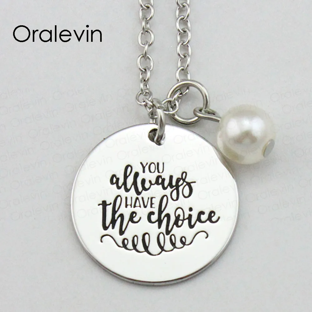 

Fashion YOU ALWAYS HAVE THE CHOICE Inspirational Hand Stamped Engraved Custom Pendant Female Necklace Jewelry,10Pcs/Lot, #LN2112