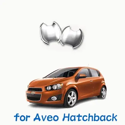 Для Chevrolet Aveo Sonic Holden Barina хромированные покрытия для дверных ручек 2012- Chevy Sedan хэтчбек аксессуары для стайлинга автомобилей - Цвет: Bowl for Hatchback