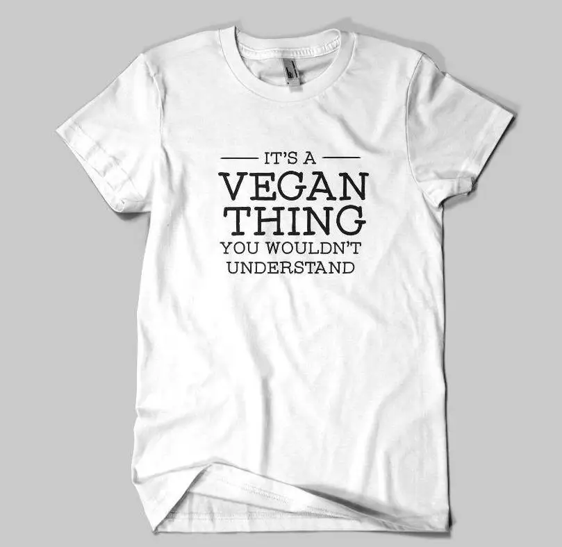 It is a vegan thing you wouldn't understand Women T shirt Cotton Casual Funny Shirt For Lady Top Tee Tumblr Drop Ship NEW-15 | Женская