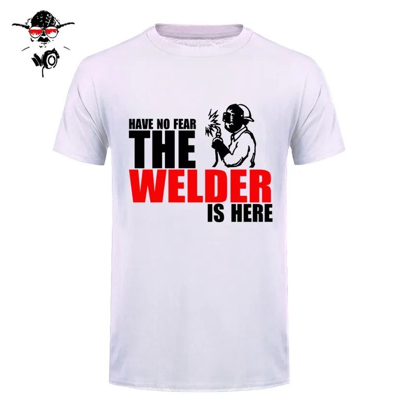 Have No Fear The Welder Is Here Custom забавная Футболка Мужская хлопковая футболка с коротким рукавом футболки