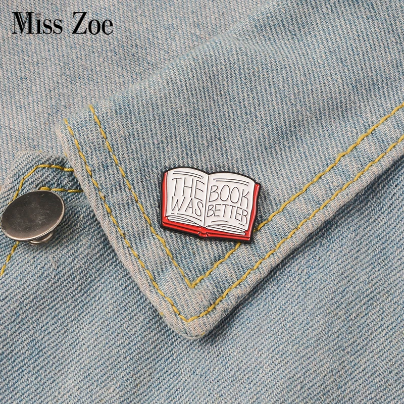 

Book Enamel Pin THE BOOK WAS BETTER badge brooch Lapel pin Denim Jeans shirt bag Cartoon Jewelry Christmas Gift for Kids