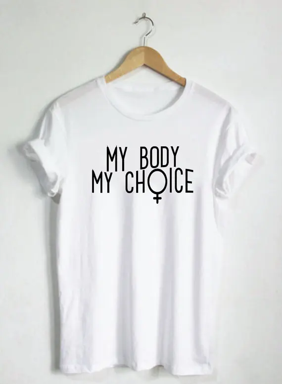 

My Body My Choice Tshirt Female Shirt Womens Shirts Unisex Tees Feminist Feminism Shirt Feminist Tees Strength Girl Power T-B522