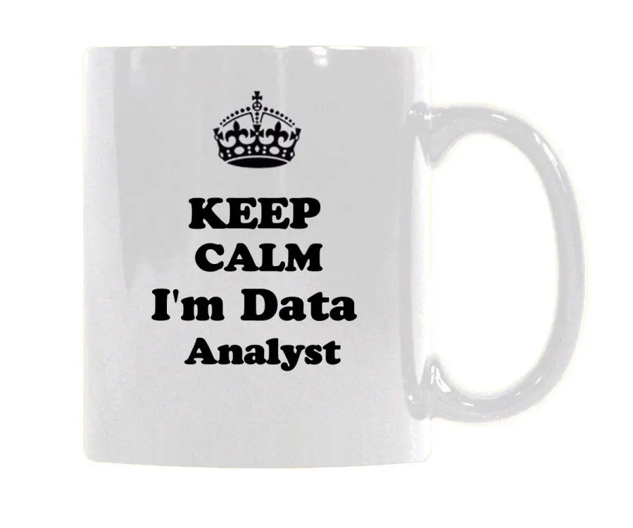 

Coffee Mug Cup Personalized Design Keep Calm I 'm data Analyst here Ceramic White (11 Oz )