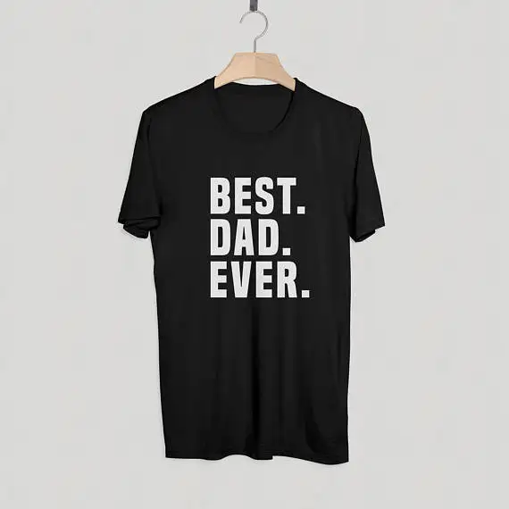 

Best Dad Ever T-Shirt Perfect Fathers Day Gift Husband Daddy casual top tees black grey white t shirt tees