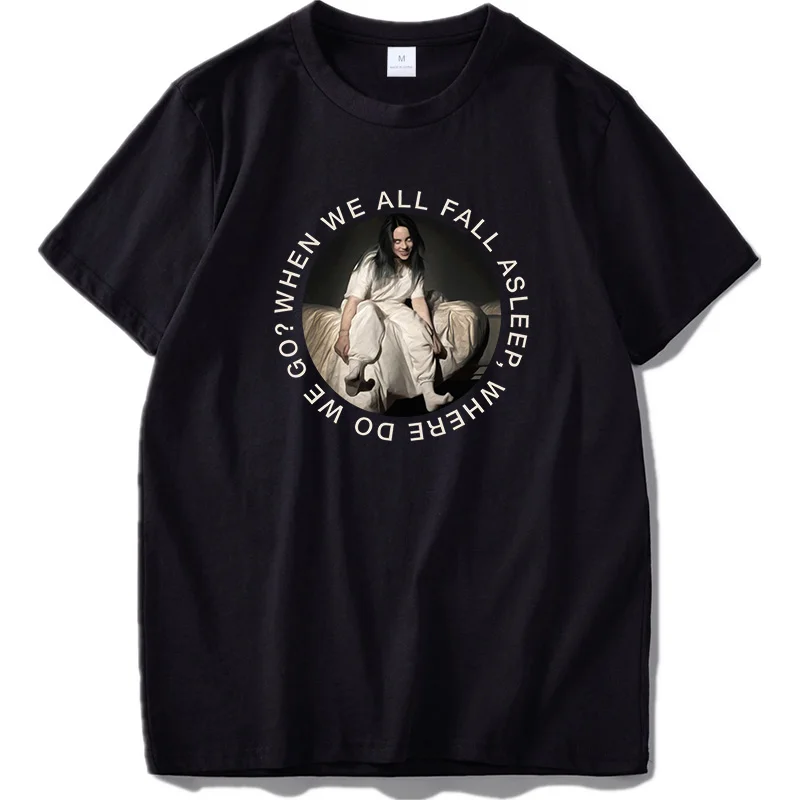 Billie Eilish/футболка, все, что я хотел, поп-певица, одежда, крутая черная, Camiseta, хлопок, футболка, Молодежная, унисекс, европейский размер - Цвет: Black 6