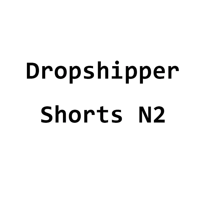 

Dropshipper Shorts N2