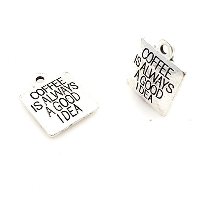 

10 Pieces/Lot 15mm*15mm Antique Silver Plated Coffee Is Always A Good Idea Message Life Charms For Jewelry Making