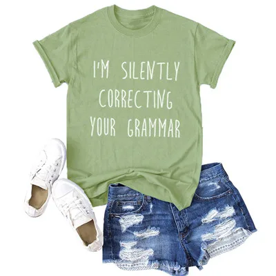 Армейский зеленый Летняя женская футболка с надписью «I'm silent CORRECTING YOUR GRAMMAR», футболка с буквенным принтом и круглым вырезом, короткий рукав, топ размера плюс, 5XL - Цвет: Армейский зеленый