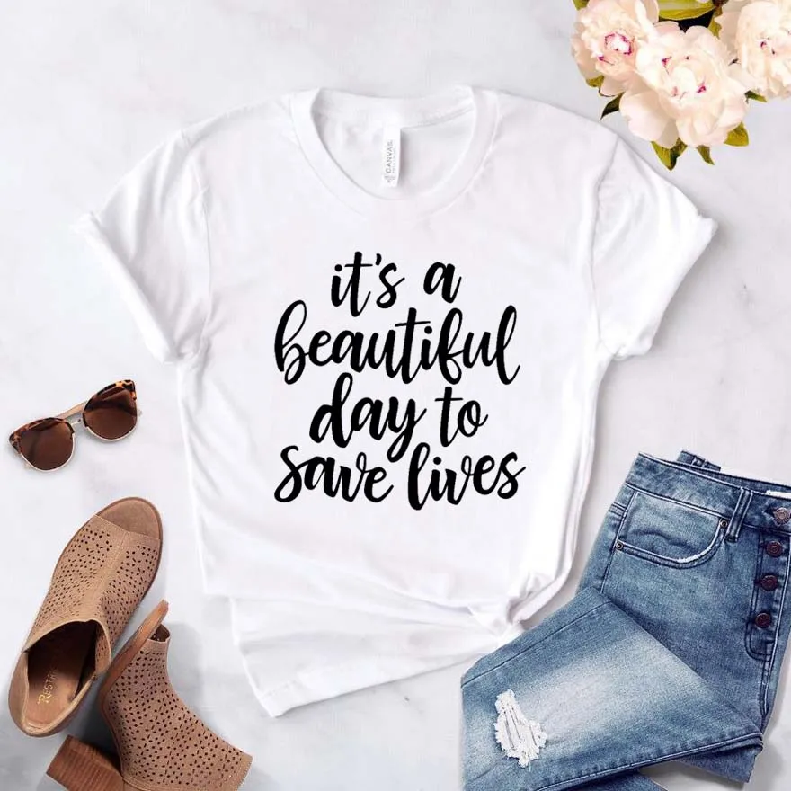 Женская футболка с надписью It's A Beautiful Day To Save Lives хлопковая Повседневная