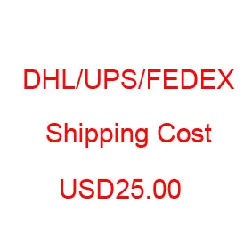 

Dhl / Fedex / Ups /Ems extra shipping cost USD25.00 for fast shipping delivery 5-9 days service