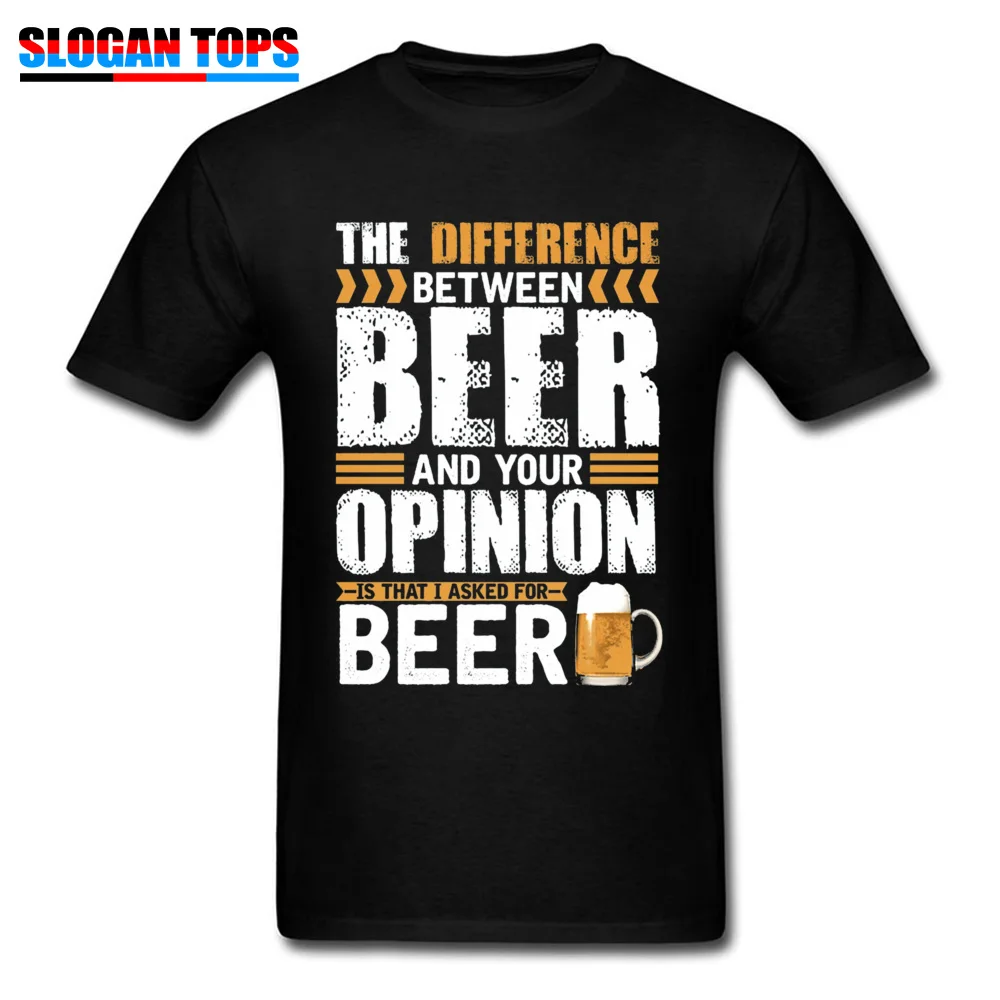 

Oktoberfest Men Tshirt Difference Between Beer & Your Opinion Letter Tees New Arrival Cotton T Shirt Print T-Shirt Funny Saying