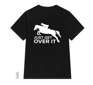 Футболка женская Just Get Over It horse jumping, хлопок, смешная, повседневная, подарок для молодых девушек, Прямая поставка, ZY-252