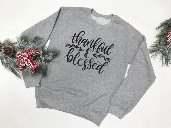 

Thankful and Blessed Sweatshirt Thankful Grateful Thanksgiving Crewneck 90's Cotton Slogan Graphic Jumper Outfits Drop Ship
