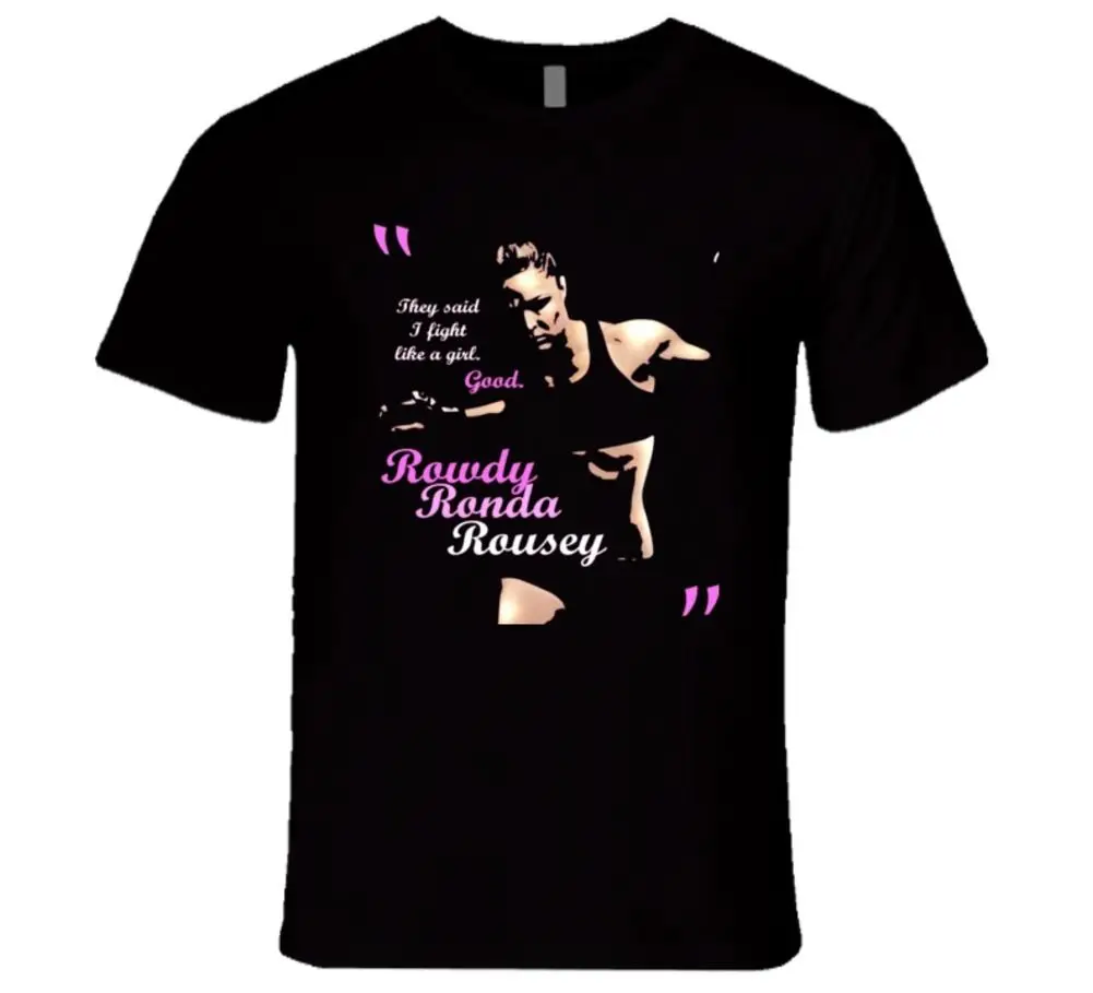 Они говорят что я сражаюсь как девочка ROWDY RONDA ROUSEY футболка крутая Повседневная с