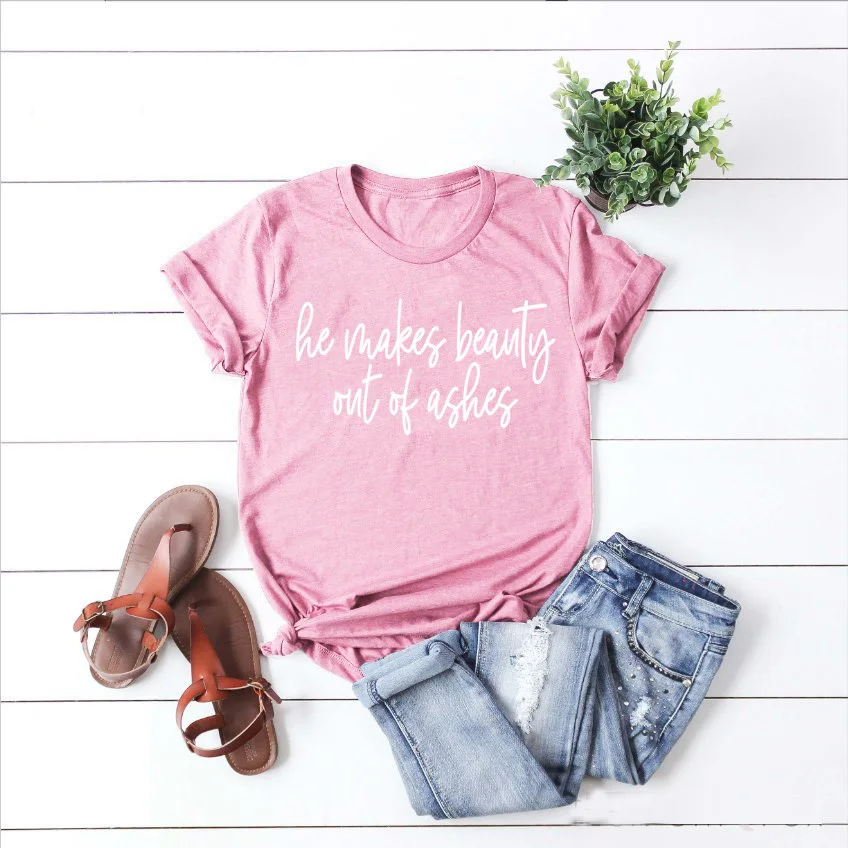 

He makes Beauty out of Ashes t-shirt Jesus Christian Inspirational slogan pink cotton quality shirt women fashion tumblr tee top