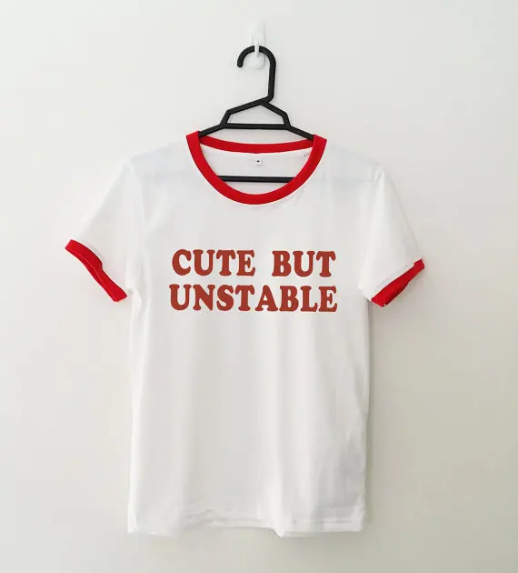 Cute but unstable tumblr tshirt women funny graphic tees female t shirt tops girls T-shirt fashion tees casual tops ringer tops