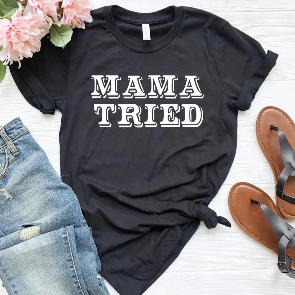 

Mama Tried Women tshirt Cotton Casual Funny t shirt Lady Yong Girl Top Tee 5 Colors Drop Ship S-647