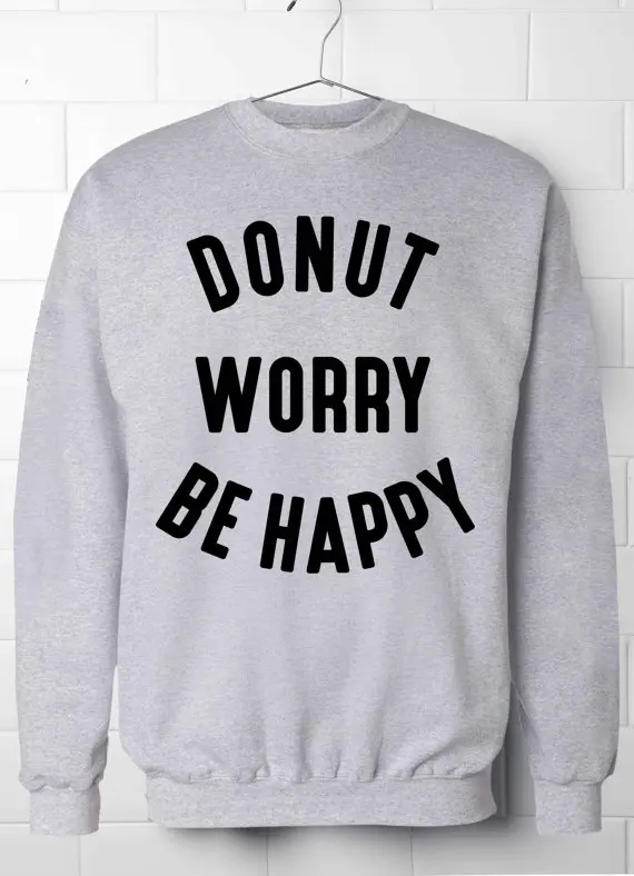 Пончик worry be счастливая Толстовка Tumblr Для женщин толстовка лучший подарок для