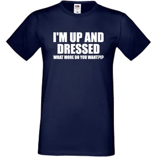 Футболка с надписью I'm Up And Dressed подарок на день рождения новые Забавные футболки