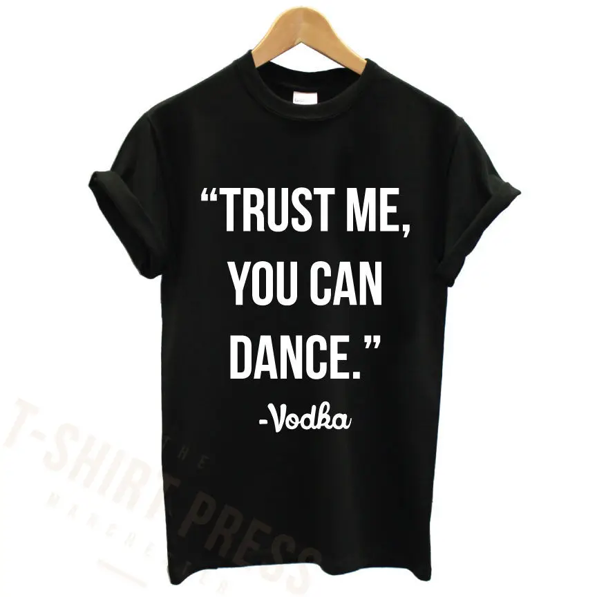 Футболка с надписью TRUST ME YOU CAN DANCE VODKA/PRINTED забавная крутая футболка топ девизом