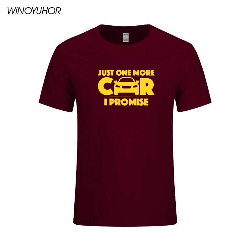 

Car Just One More Car I Promise T Shirt Mechanic Men's O Neck Tee Male Newest Short Sleeve Tshirts Loose Teenboys Tee Shirts