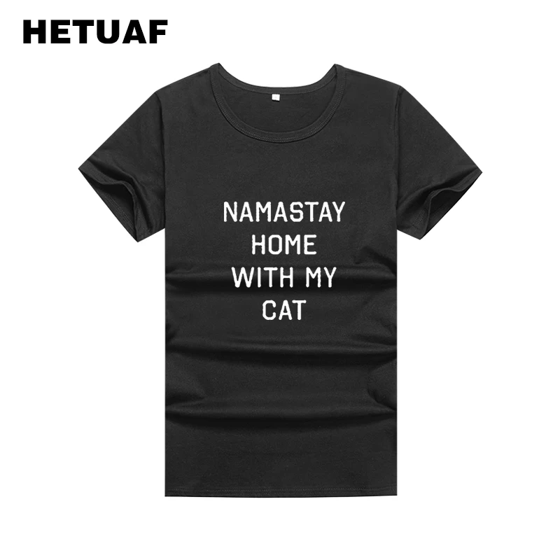 

HETUAF NAMASTAY HOME WITH MY CAT Funny T Shirts Women 2018 Letter Printed Hip Hop Tee Shirt Femme Harajuku Ladies Polera Mujer