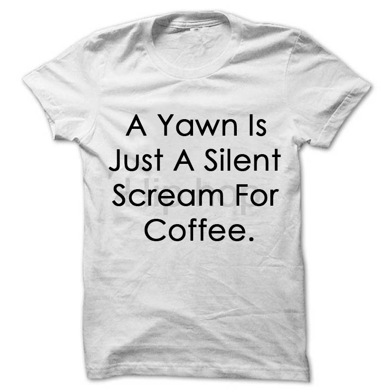 A Yawn Is Just Silent Scream For Coffee футболка для женщин унисекс рубашка с круглым вырезом