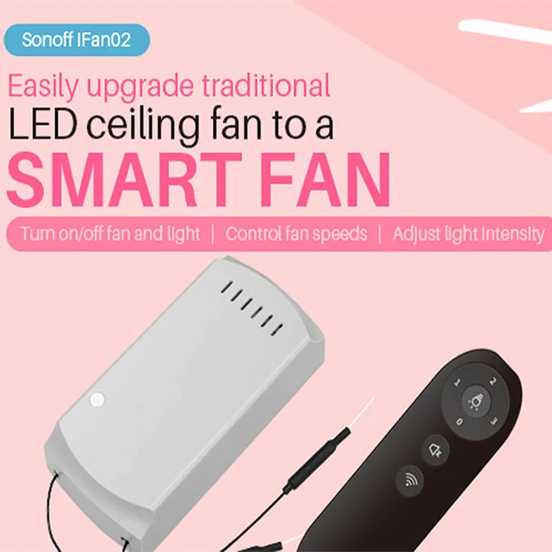 Sonoff IFan02 преобразует неумный светодиодный потолочный вентилятор в WiFi Smart CeilingFan APP
