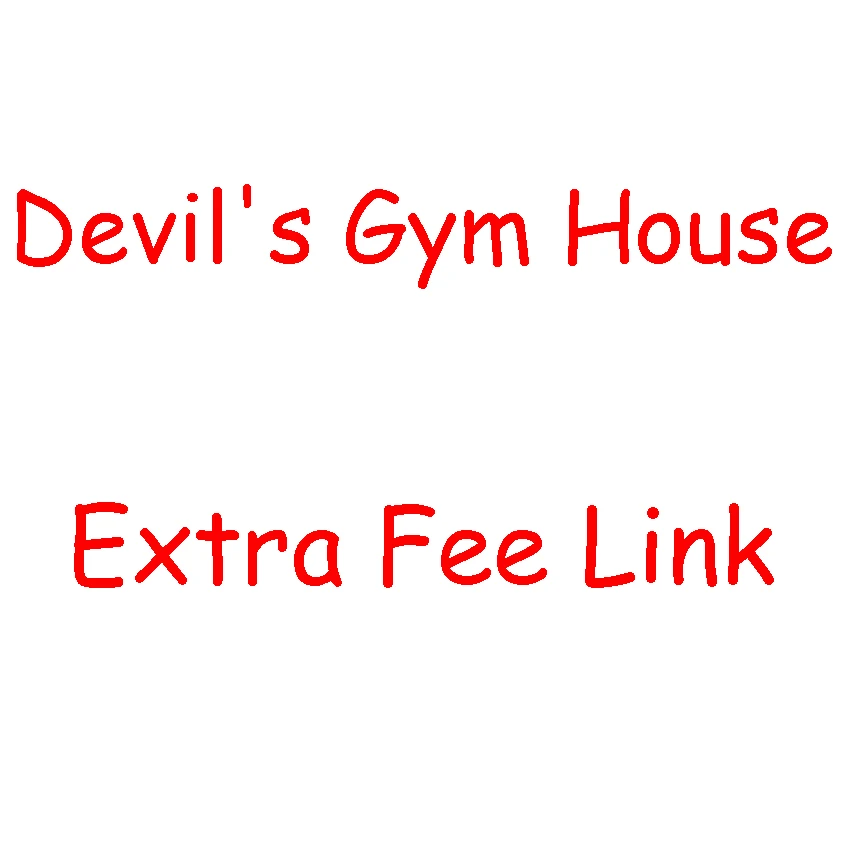

Store Devil's Gym House Extra fee (only for Extra fee or other)