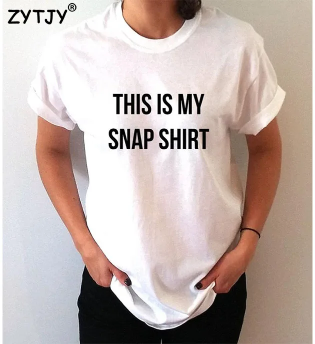 

This Is My Snap Shirt Letters Print Women tshirt Cotton Casual Funny t shirt For Lady Top Tee Hipster Tumblr Drop Ship Z-955