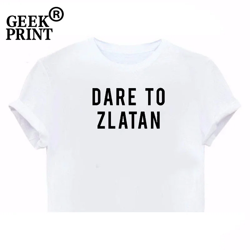 Женские топы DARE TO ZLATAN Футболка с принтом Забавный футбольный слоган Fangirl подарки |