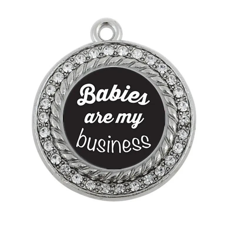 All the mommies Show your style BABIES ARE MY BUSINESS CIRCLE CHARM antique silver plated jewelry