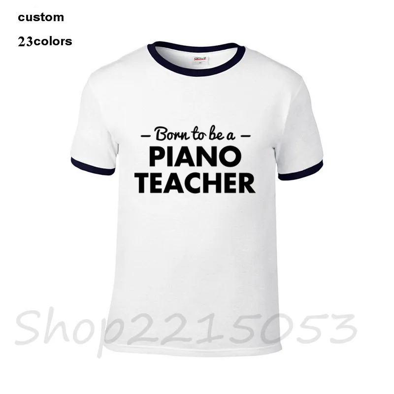 2019 уличная Мужская забавная футболка с надписью Born To Be Piano Teacher мужская белая