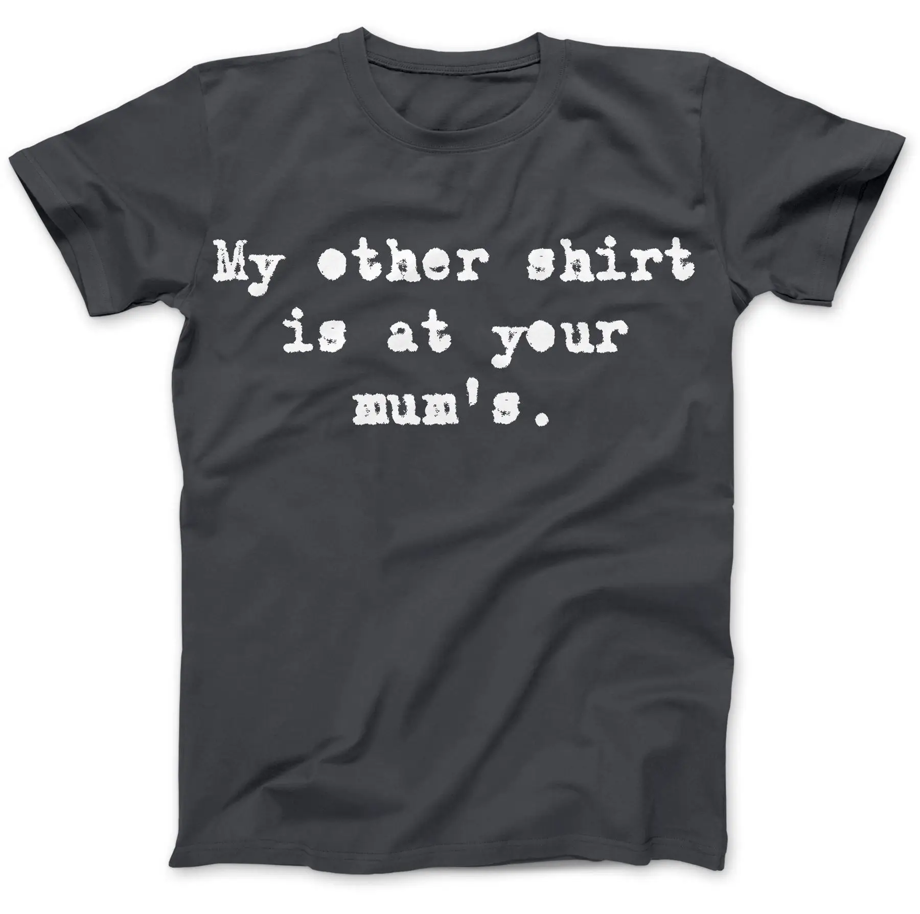 My Other Shirt Is At Your Mums T-Shirt 100% Premium Cotton Gift Present Rude Design T Shirts Casual Cool Gray Style | Мужская одежда