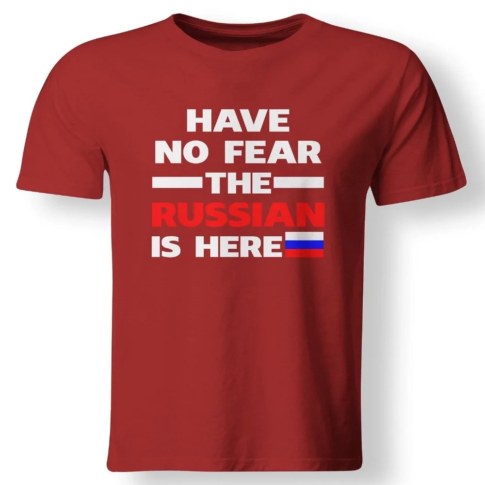 

Have No Fear The Russian Is Here Proud Russia Pride Funny Flag 2019 Newest Fashion Tops Summer Cool Funny Casual Tee Shirts