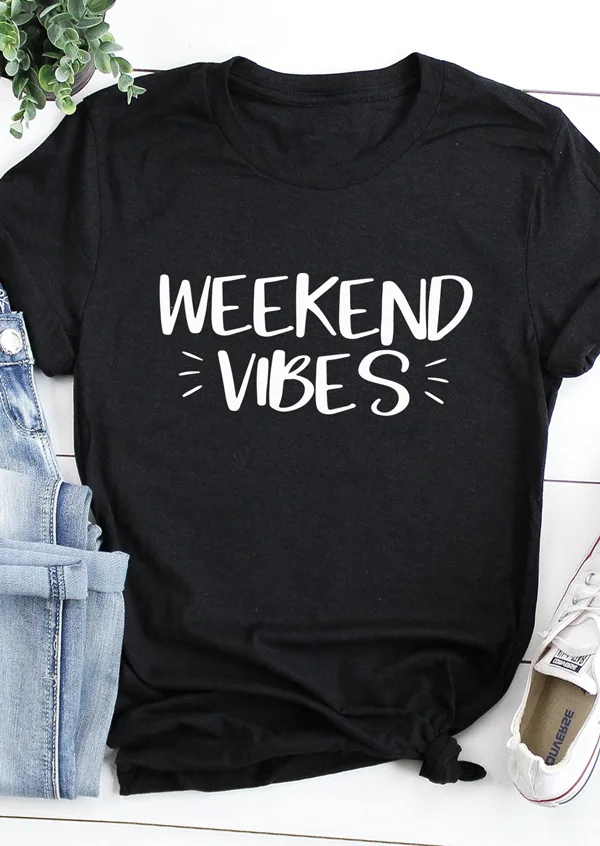 

Weekend Vibes O-Neck T-Shirt women fashion grunge goth tops funny slogan summer cotton tees camisetas tumblr graphic art tshirt
