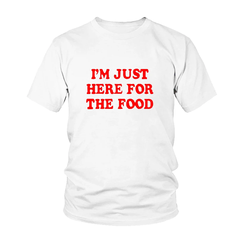 

I'm Just Here For The Food Tee Funny Thanksgiving Tees Foodie T-Shirt Women Tumblr Graphic T Shirt Summer Cotton Female Tshirts