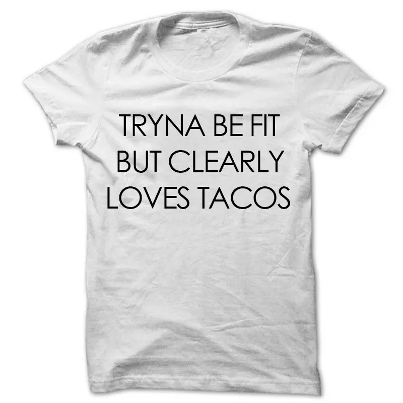 Футболка Tryna be fit bit Clear loves tacos забавная футболка с графическим рисунком удобная