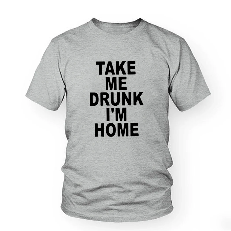 TAKE ME DRUNK I'M HOME Graphic футболка унисекс с коротким рукавом женская хлопковая