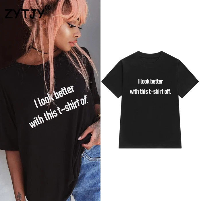 Я выгляжу лучше с этой футболкой женская футболка хлопковая Повседневная